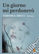 Un giorno mi perdonerò libro