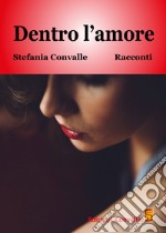 Dentro l'amore libro