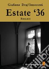 Estate '36 libro di Degl'Innocenti Giuliana