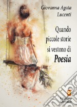 Quando piccole storie si vestono di poesia libro