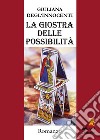 La giostra delle possibilità libro di Degl'Innocenti Giuliana