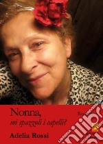 Nonna, mi spazzoli i capelli? libro