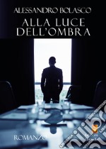 Alla luce dell'ombra libro