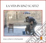 La vita in uno scatto libro