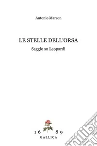 Le stelle dell'orsa. Saggio su Leopardi