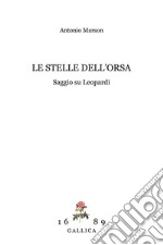 Le stelle dell'orsa. Saggio su Leopardi libro