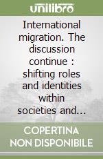 International migration. The discussion continue : shifting roles and identities within societies and within the Catholic Church. The case of Australia libro