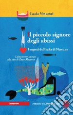 Il piccolo signore degli abissi. I segreti dell'isola di nessuno libro