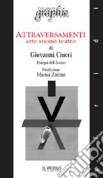 Attraversamenti. Arte suono teatro libro