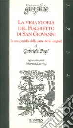 La vera storia del fischietto di San Giovanni (e una postilla dalla parte delle streghe) libro