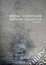 Bellezze inaspettate. Fotografie. Ediz. italiana, inglese e francese libro