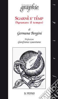 Sgranè è témp. (Sgranare il tempo)