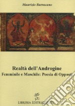 Realtà dell'androgine. Femminile e maschile: poesia di opposti libro