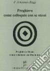 Preghiera come colloquio con se stessi. Preghiera e koan come relazione con Dio in me libro