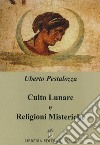 Culto lunare e religioni misteriche libro di Pestalozza Uberto