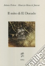 Il mito di El Dorado. Struttura del mito e cronologia delle spedizioni