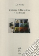 Manuale di radiestesia e radionica libro