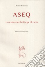 Aseq. Una speciale bottega libraria libro