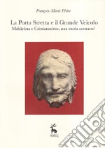 La porta stretta e il grande veicolo. Mahayana e Cristianesimo, una storia comune? libro