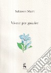 Vivere per guarire. Ediz. illustrata libro di Macrì Salvatore