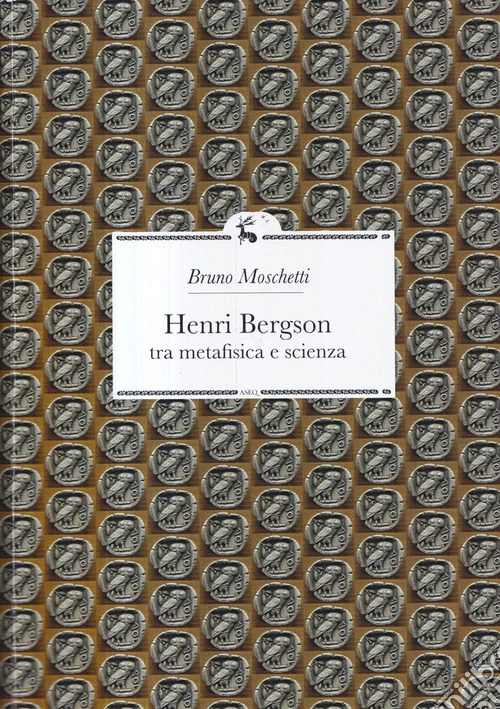 Henri Bergson. Tra metafisica e scienza