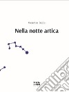 Nella notte artica libro di Dallo Federico