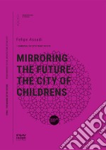 Mirroring the future: the city of childrens libro