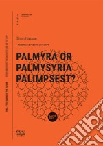 Palmyra or palmysyria palimpsest?