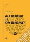 War heritage vs raw heritage? libro di Paredes y Pedrosa (cur.)