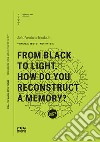 From black to light. How do you reconstruct a memory libro