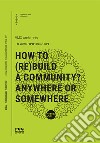 How to (re)build a community? Anywhere or somewhere libro