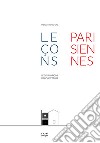 Lezioni parigine d'architettura-Leçons parisiennes d'architecture. Ediz. illustrata libro