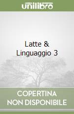 Latte & Linguaggio 3 libro