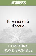 Ravenna città d'acque