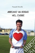 Abbiamo un sogno nel cuore