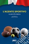 L'agente sportivo. Nuova ediz. libro