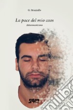 La pace del mio caos. Metaromanticismo. Nuova ediz. libro