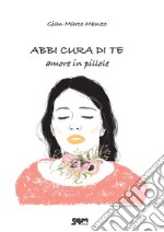 Abbi cura di te. Amore in pillole