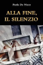 Alla fine, il silenzio libro