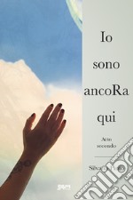 Io sono ancoRa qui. Atto secondo libro