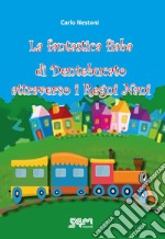 La fantastica fiaba di Dentebucato attraverso i Regni Nani libro