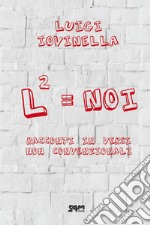 L2=Noi. Racconti in versi non convenzionali