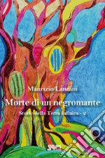 Morte di un negromante. Storie della Terra Infinita. Vol. 2 libro