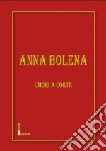 Anna Bolena. Umori a corte