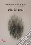 Animali di strada libro di Bondioli Massimo
