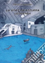 La vita è un'azzurra leggenda