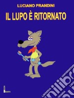 Il lupo è ritornato. Ediz. a colori libro