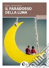 Il paradosso della luna libro di Palazzo Gianluca Wayne