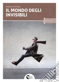 Il mondo degli invisibili libro