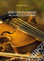 Dalla piccola Beirut alla piccola Vienna libro